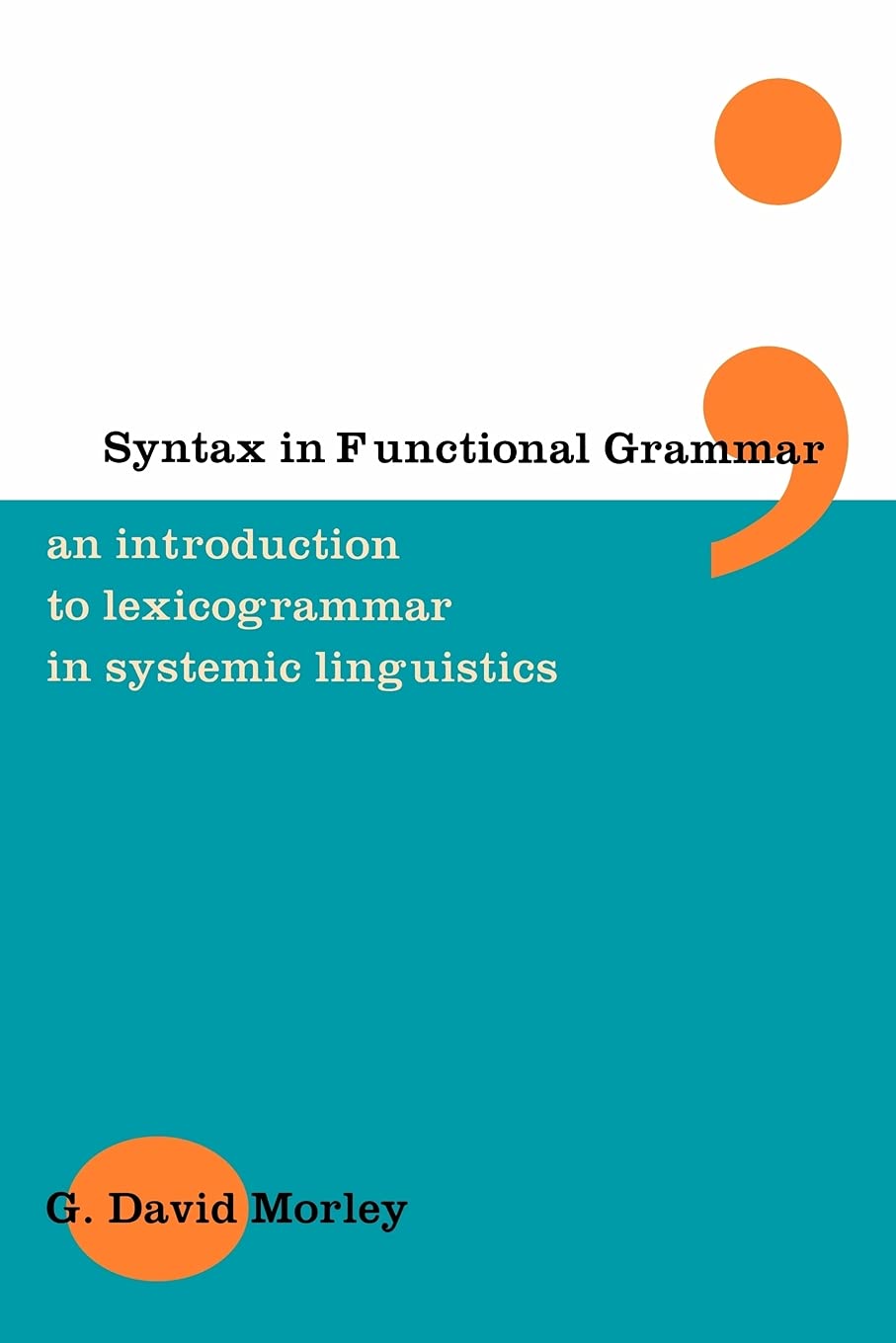 Syntax In Functional Grammar: An Introduction To Lexicogrammar In Systemic Linguistics,New