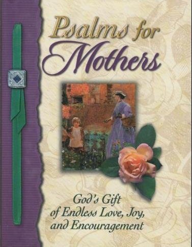 Psalms for Mothers: God's Gift of Endless Love, Joy, and Encouragement,Used