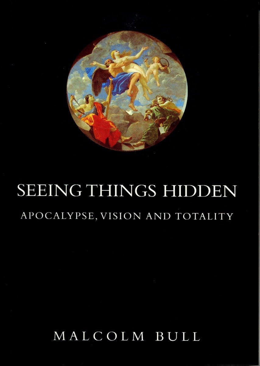 Seeing Things Hidden: Apocalypse, Vision and Totality,New