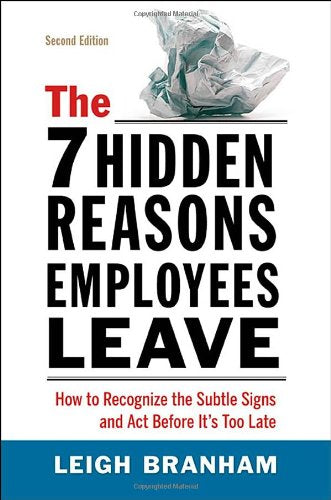 The 7 Hidden Reasons Employees Leave: How to Recognize the Subtle Signs and Act Before It's Too Late,Used