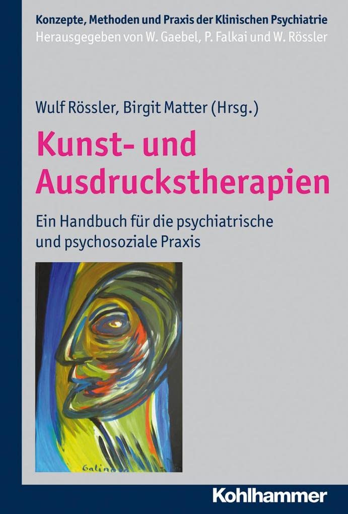 Kunst Und Ausdruckstherapien: Ein Handbuch Fur Die Psychiatrische Und Psychosoziale Praxis (Konzepte Und Methoden Der Klinische,Used