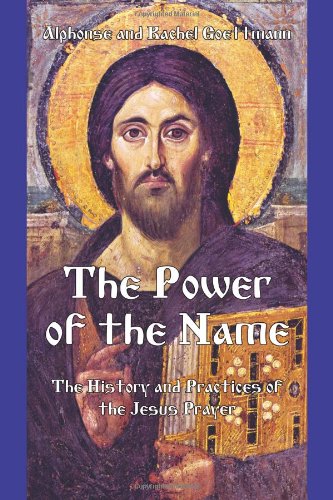 The Power Of The Name: The History And The Practices Of The Jesus Prayer,New