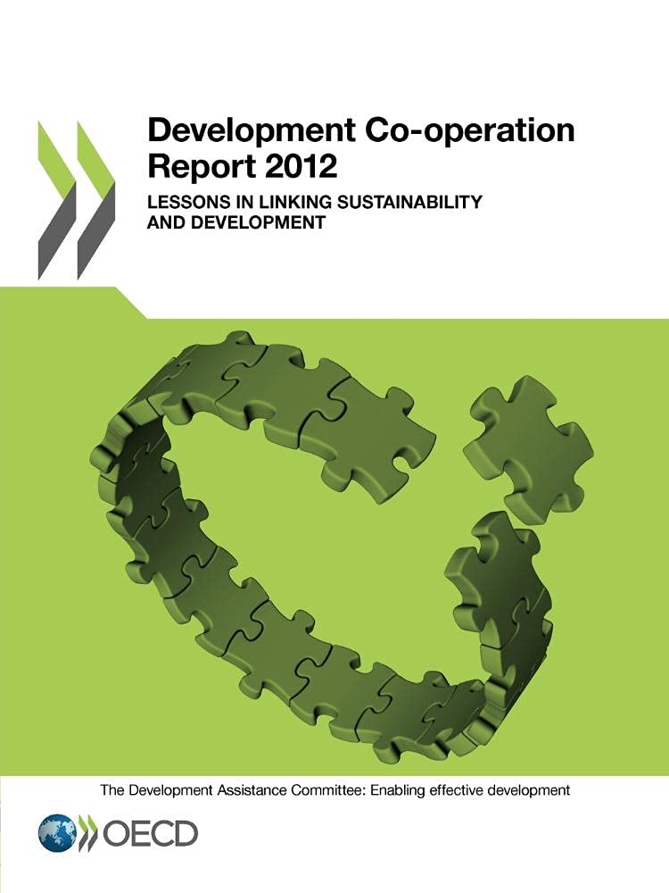 Development Cooperation Report: 2012: Lessons In Linking Sustainability And Development,Used