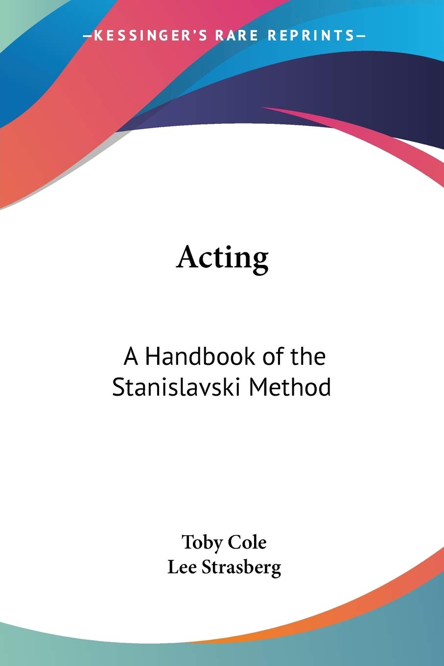 Acting: A Handbook Of The Stanislavski Method,New