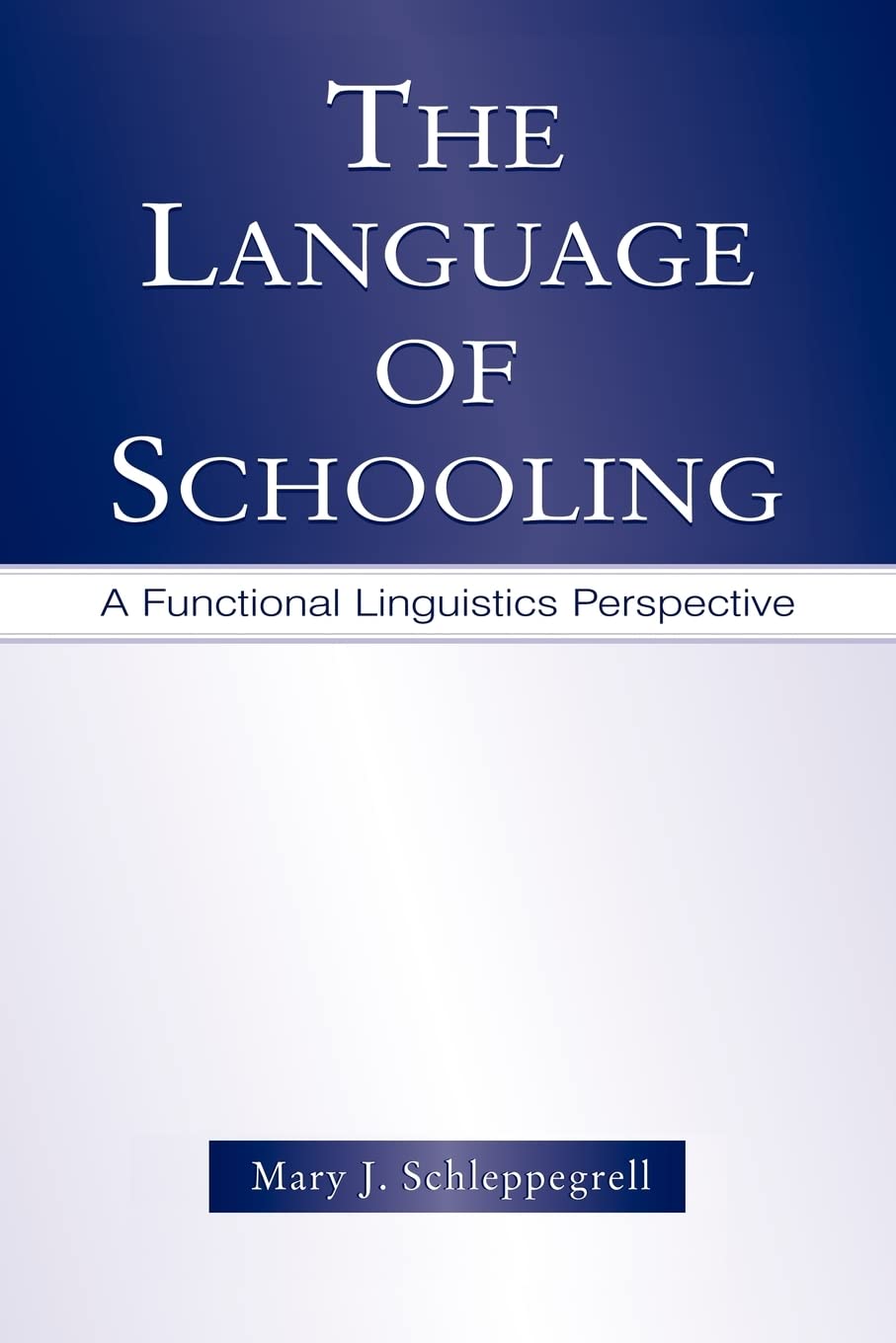 The Language of Schooling: A Functional Linguistics Perspective,New
