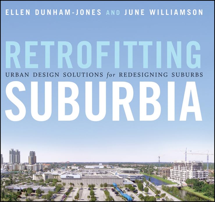 Retrofitting Suburbia: Urban Design Solutions for Redesigning Suburbs,New