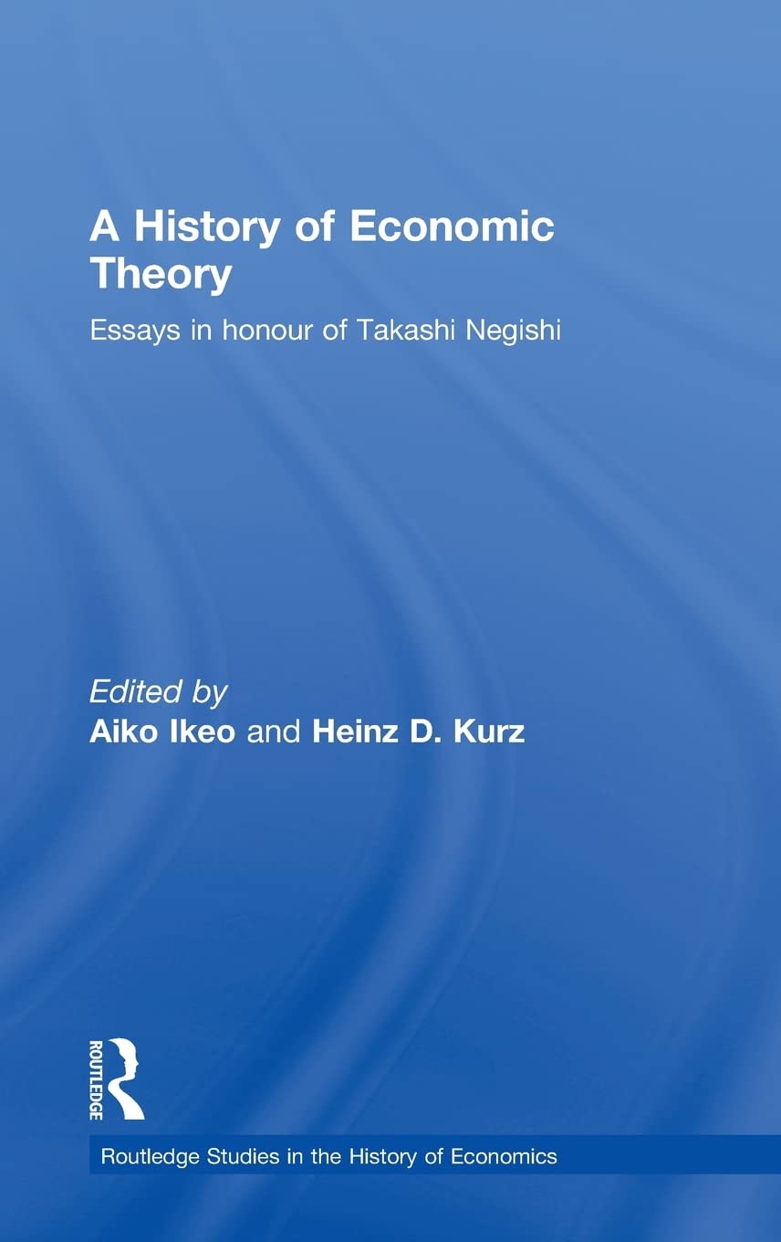 A History of Economic Theory: Essays in honour of Takashi Negishi (Routledge Studies in the History of Economics),Used