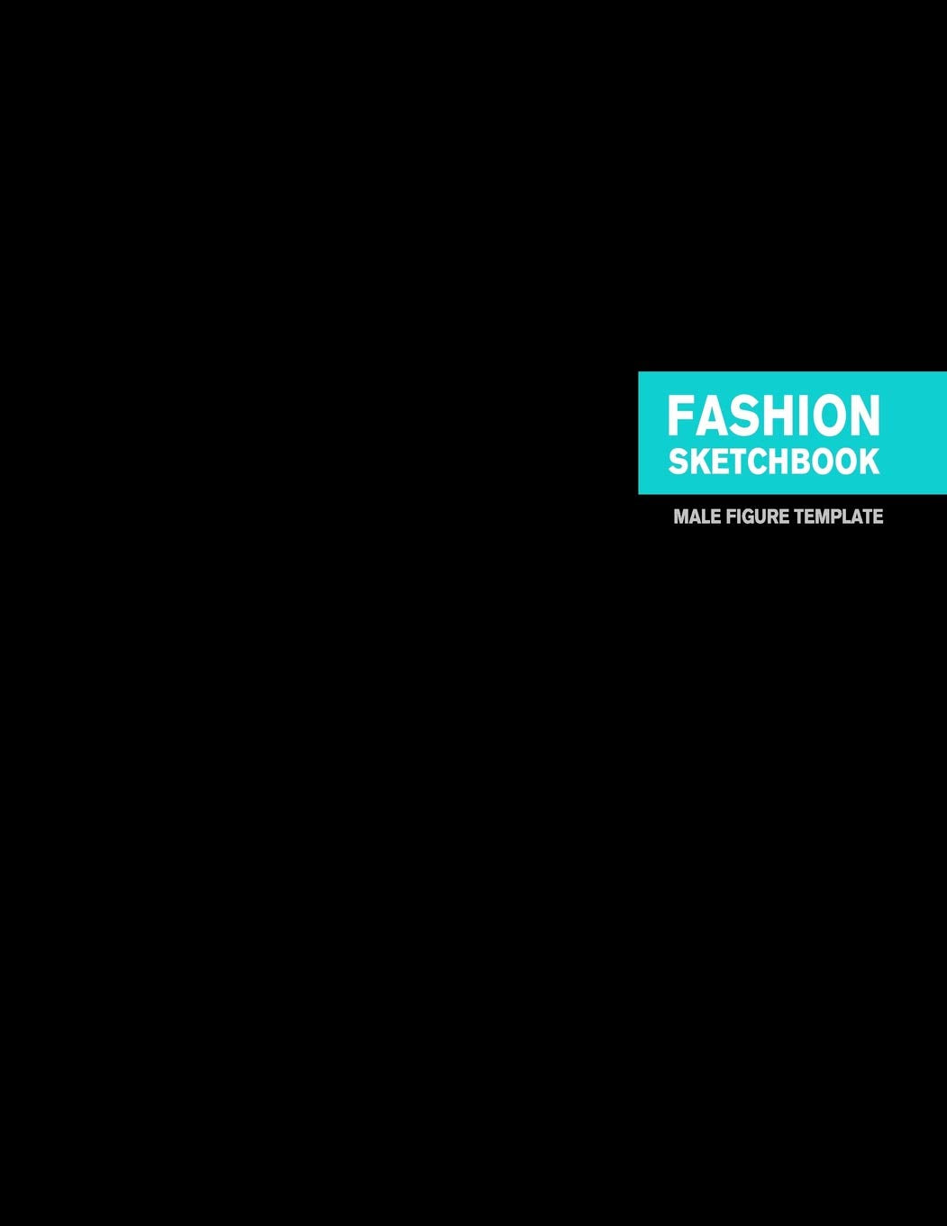 Fashion Sketchbook Male Figure Template: 440 Large Male Figure Template for Easily Sketching Your Fashion Design Styles and Buil,Used