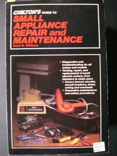 Chilton's Guide to Small Appliance Repair and Maintenance,Used