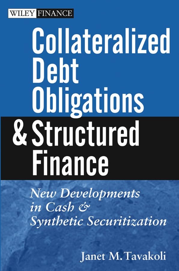 Collateralized Debt Obligations And Structured Finance : New Developments In Cash And Synthetic Securitization,Used