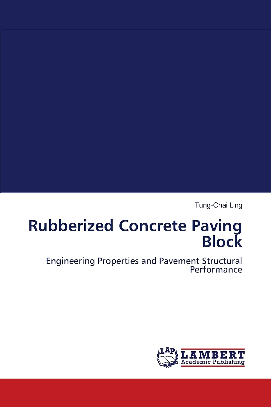 Rubberized Concrete Paving Block: Engineering Properties and Pavement Structural Performance,Used