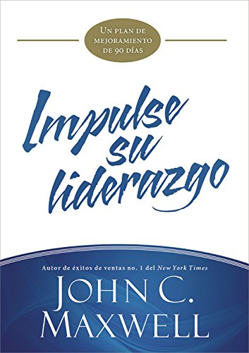 Impulse Su Liderazgo: Un Plan De Mejoramiento De 90 Das (Jumpstart) (Spanish Edition)