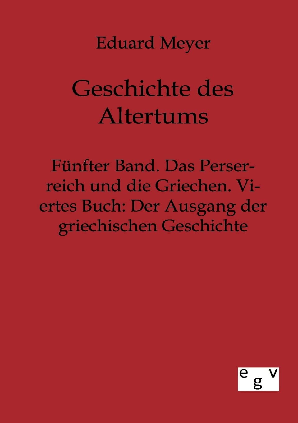 Fnfter Band. Das Perserreich und die Griechen. Viertes Buch: Der Ausgang der griechischen Geschichte (German Edition),Used