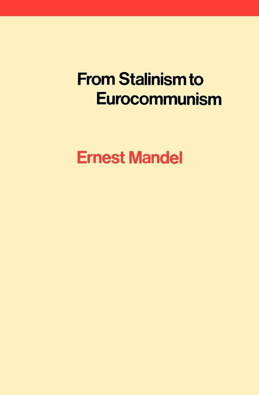 From Stalinism to Eurocommunism: The Bitter Fruits of 'Socialism in One Country',Used