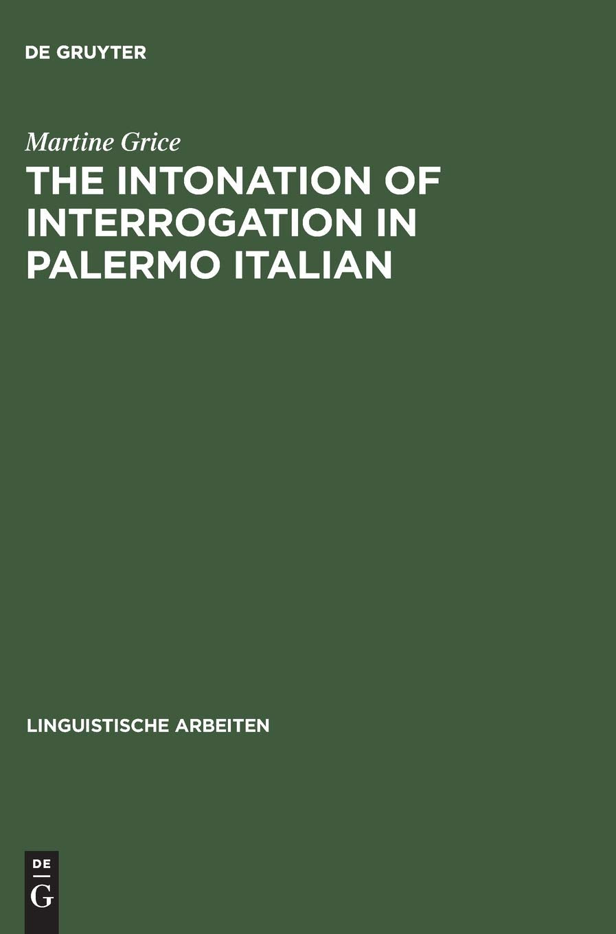 The Intonation of Interrogation in Palermo Italian: Implications for intonation theory (Linguistische Arbeiten, 334),Used