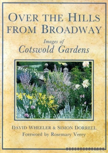 Over the hills from Broadway: Images of Cotswold gardens,Used
