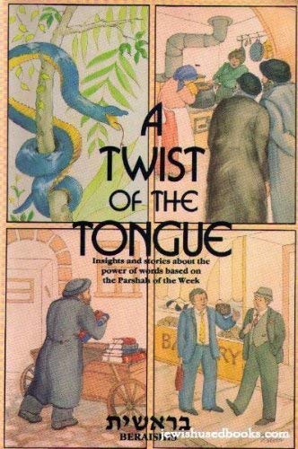 A twist of the tongue: Insights and stories about the power of words based on the parshah of the week,Used