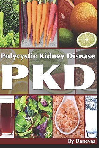 PKD Diet The Kidney: A Guide to Polycystic Kidney Health Through Diet (Polycystic Organ Disease Diet),Used