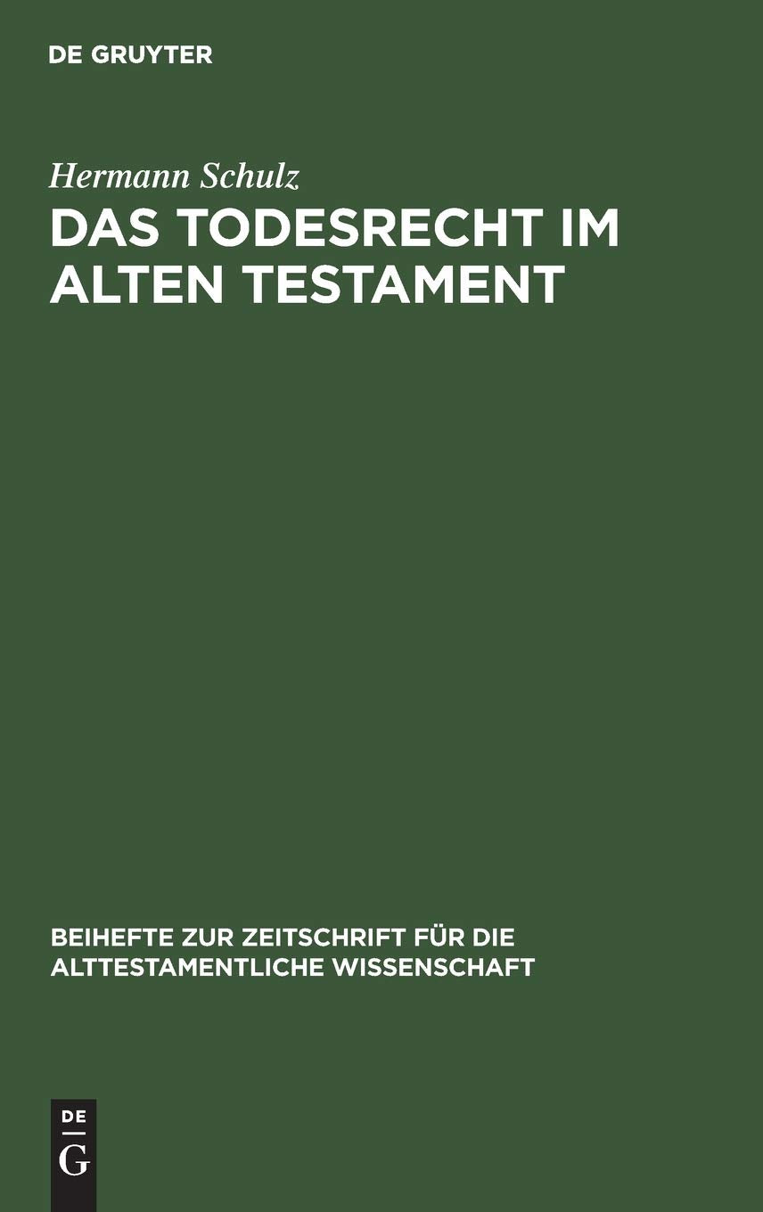 Das Todesrecht im Alten Testament: Studien zur Rechtsreform der MotJumatStze (Beihefte zur Zeitschrift fr die alttestamentlich,Used