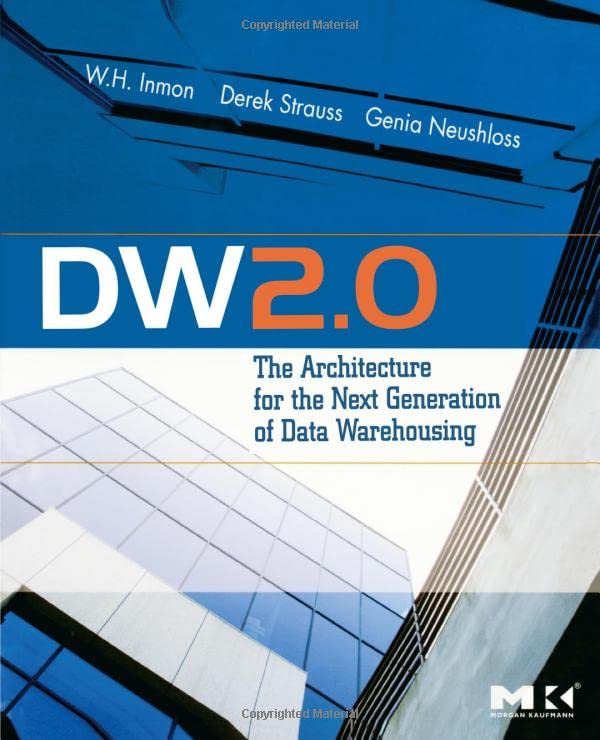 DW 2.0: The Architecture for the Next Generation of Data Warehousing (Morgan Kaufman Series in Data Management Systems),New