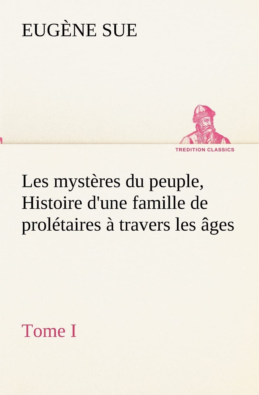 Les mystres du peuple, tome I Histoire d'une famille de proltaires  travers les ges (French Edition),Used