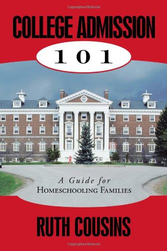 College Admission 101: A Guide For Homeschooling Families,Used