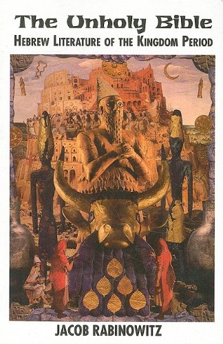 Unholy Bible, The: Hebrew Literature of the Kingdom Period (New Autonomy Series),Used