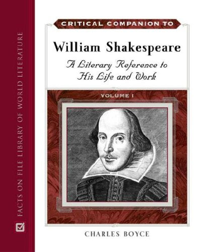 Critical Companion to William Shakespeare: A Literary Reference to His Life and Work,New