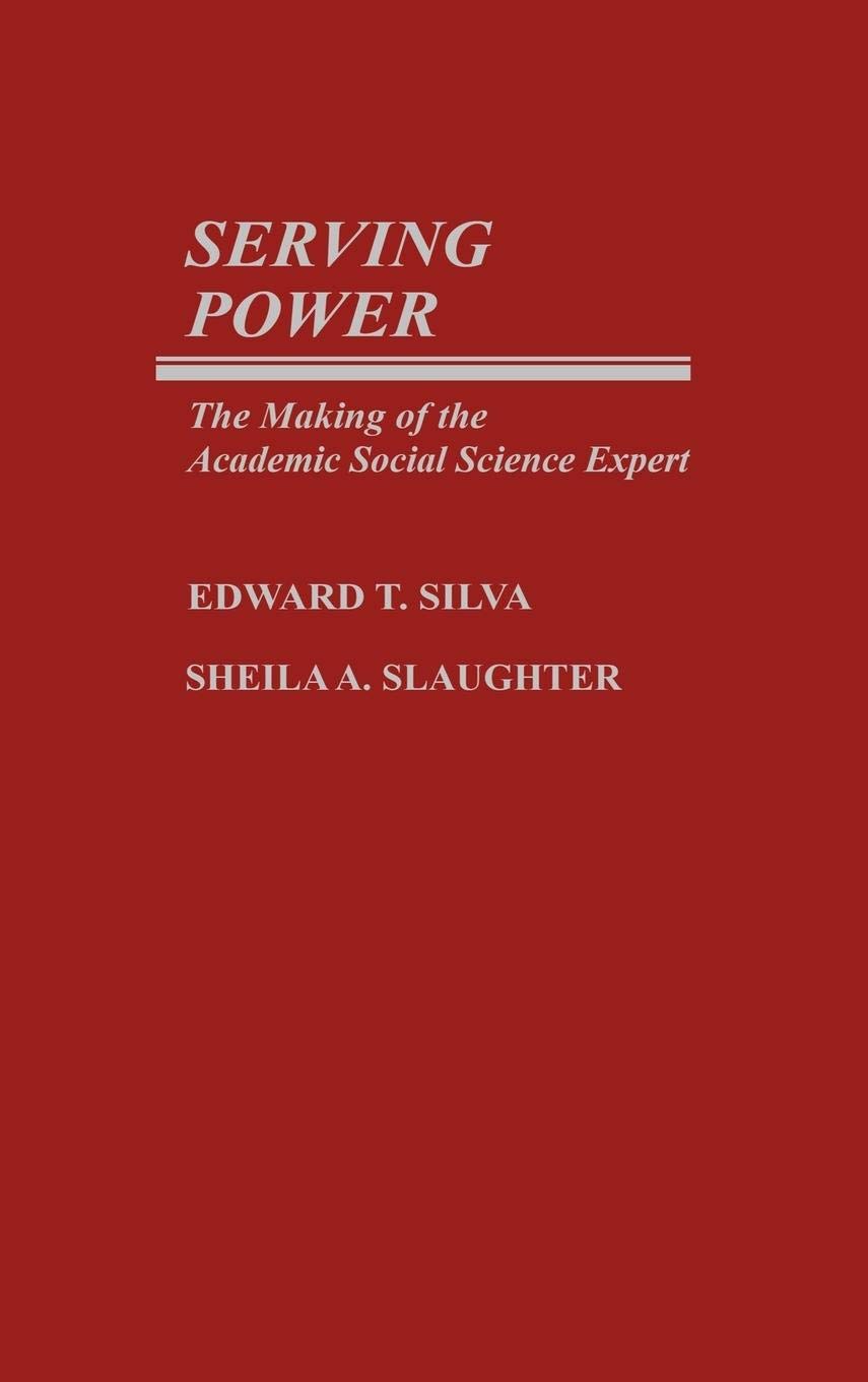Serving Power: The Making of the Academic Social Science Expert (Contributions to the Study of Education),Used