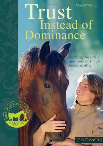 Trust Instead Of Dominance: Working Towards A New Form Of Ethical Horsemanship,New
