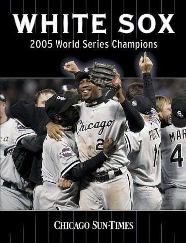White Sox: 2005 World Series Champions,New