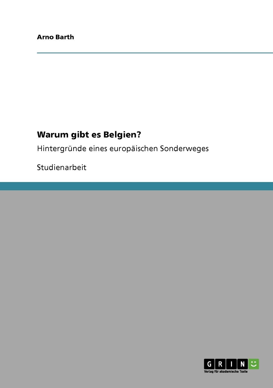 Warum Gibt Es Belgien?: Hintergrnde Eines Europischen Sonderweges (German Edition),Used