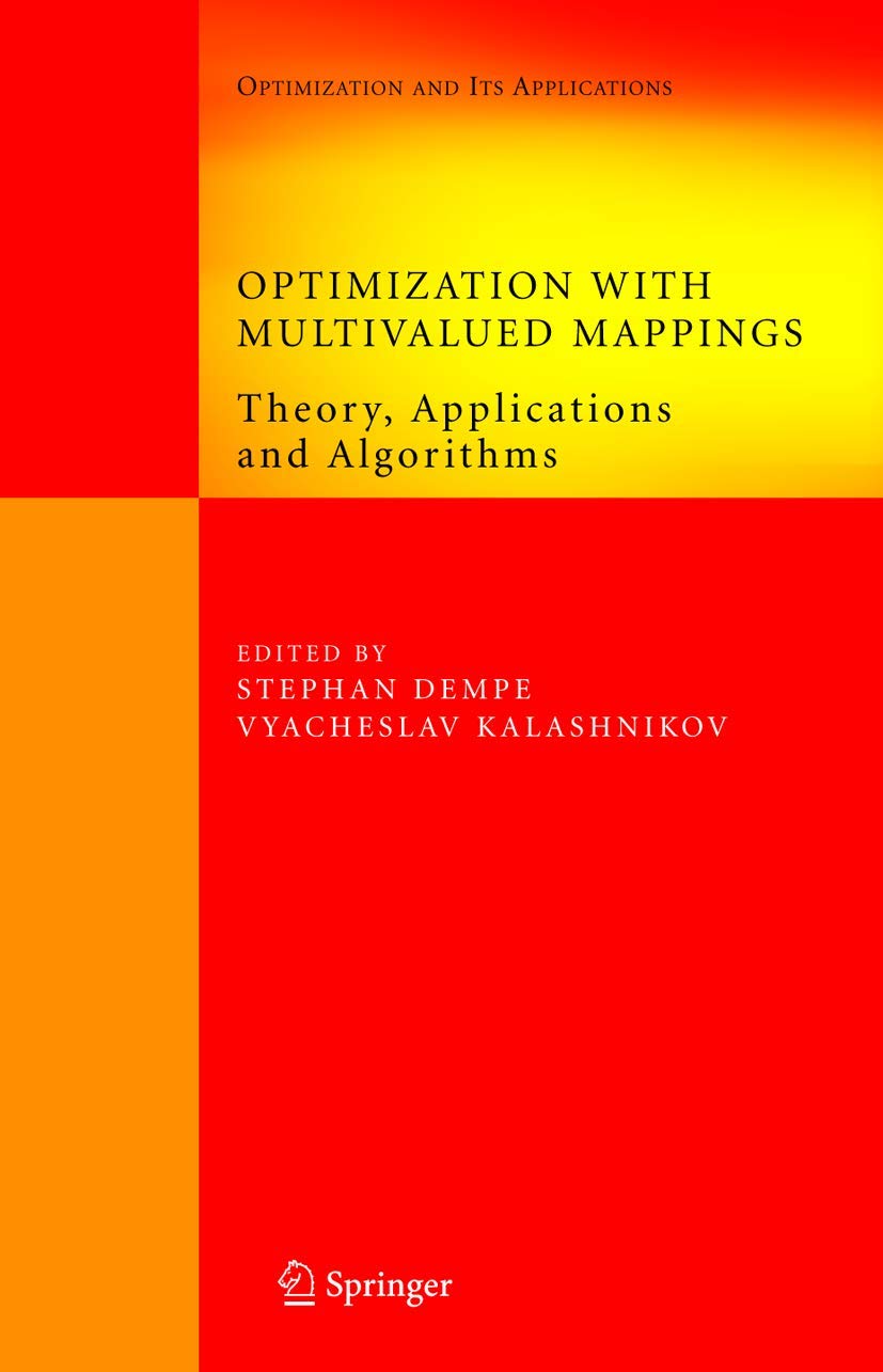 Optimization With Multivalued Mappings: Theory, Applications And Algorithms (Springer Optimization And Its Applications, 2)