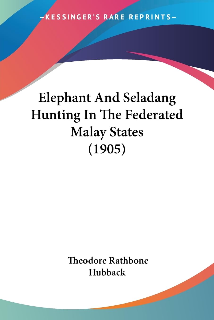 Elephant And Seladang Hunting In The Federated Malay States (1905),New