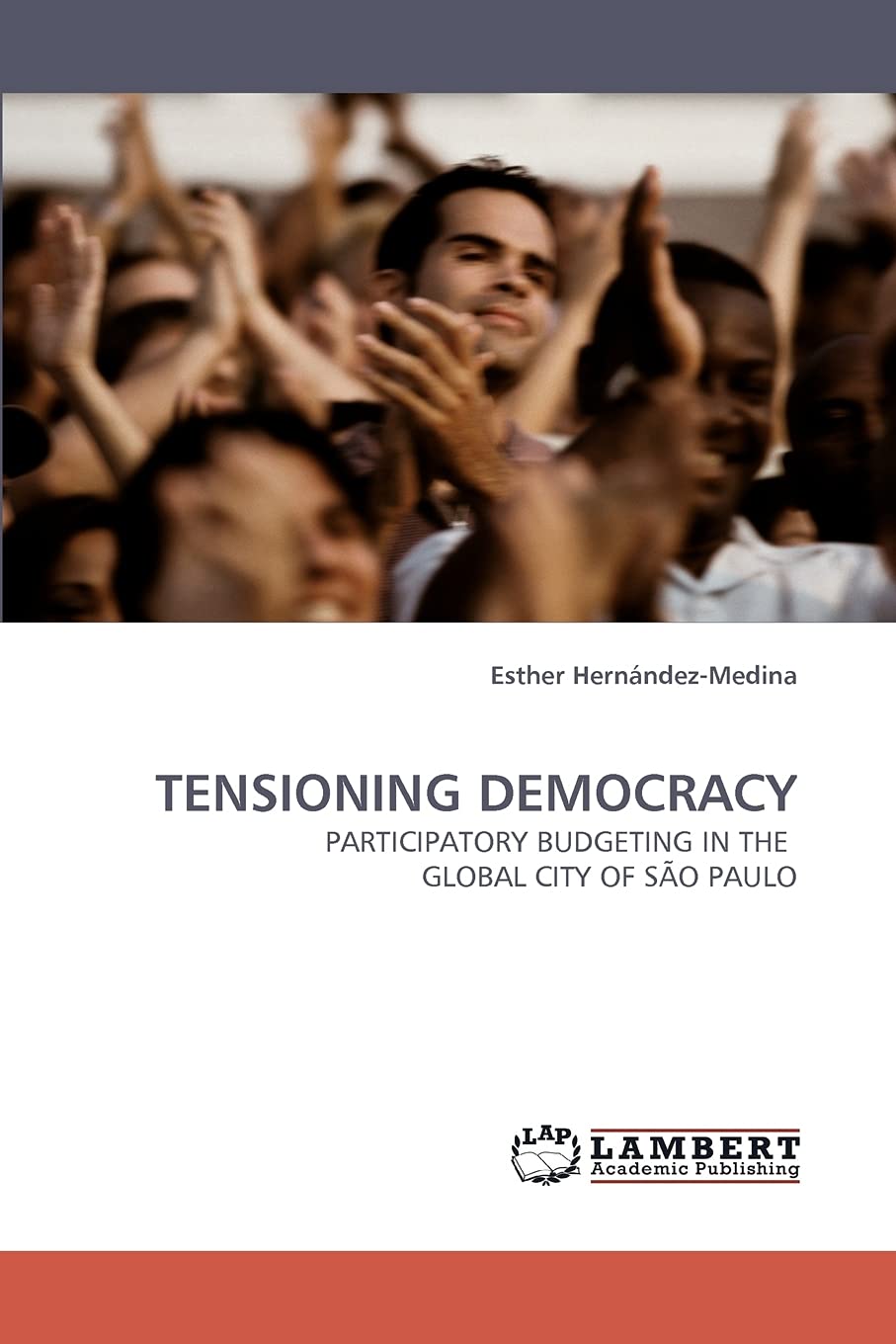 TENSIONING DEMOCRACY: PARTICIPATORY BUDGETING IN THE GLOBAL CITY OF SO PAULO,Used