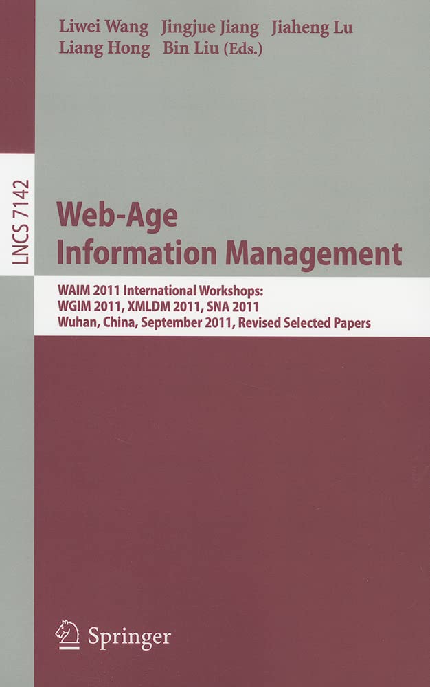 Webage Information Management: Waim 2011 International Workshops: Wgim 2011, Xmldm 2011, Sna 2011, Wuhan, China, September 141,Used