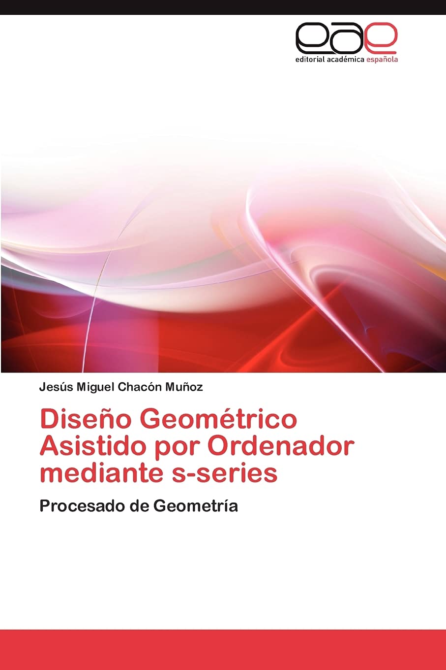 Diseo Geomtrico Asistido por Ordenador mediante sseries: Procesado de Geometra (Spanish Edition),Used