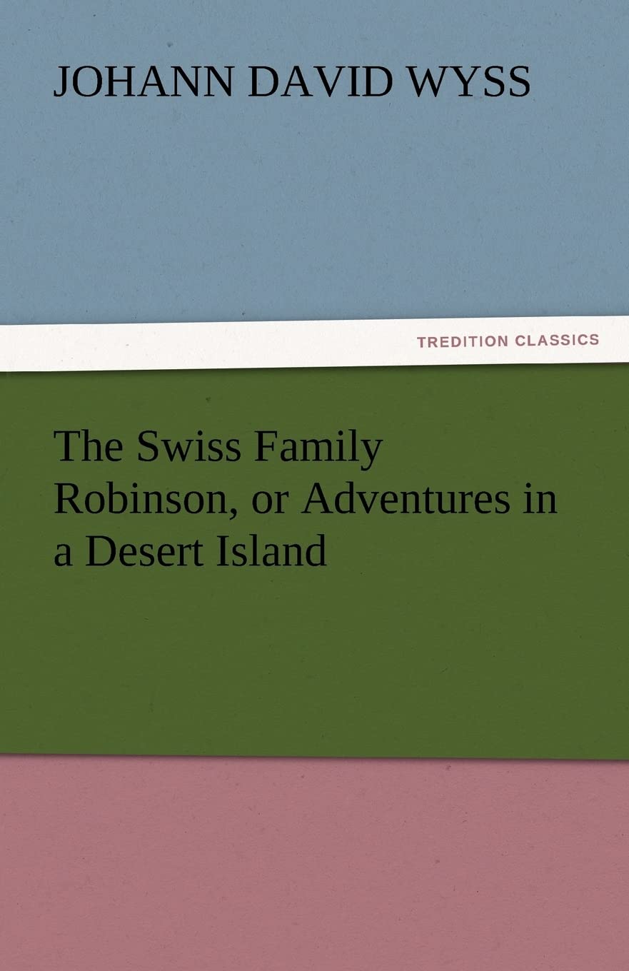 The Swiss Family Robinson, or Adventures in a Desert Island,Used