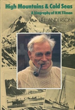 High Mountains & Cold Seas: A Biography of H.W. Tilman,Used