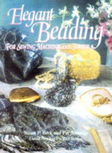 Elegant Beading For Sewing Machine And Serger (Great Sewing Projects Series),New