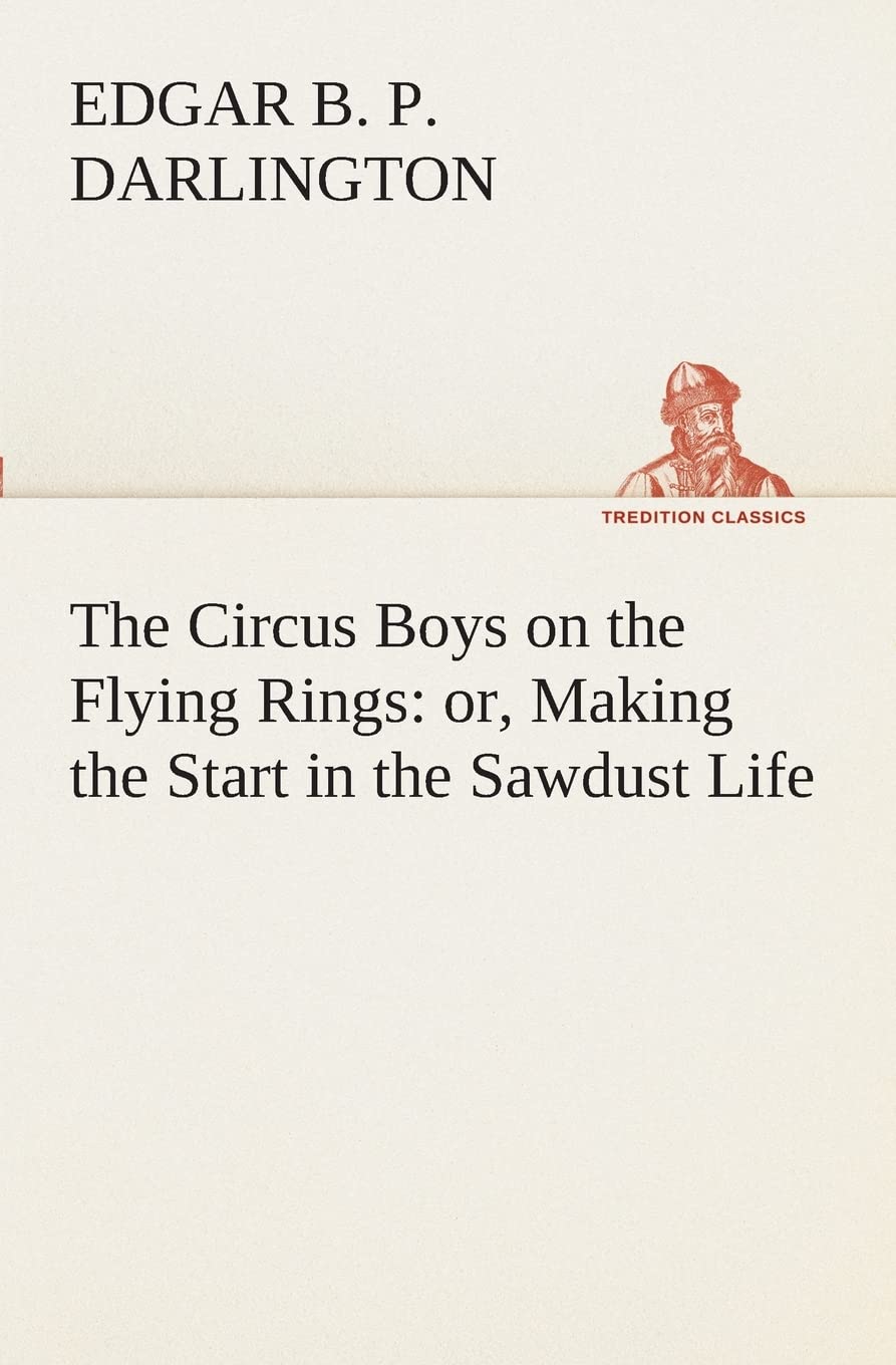 The Circus Boys on the Flying Rings: or, Making the Start in the Sawdust Life,Used
