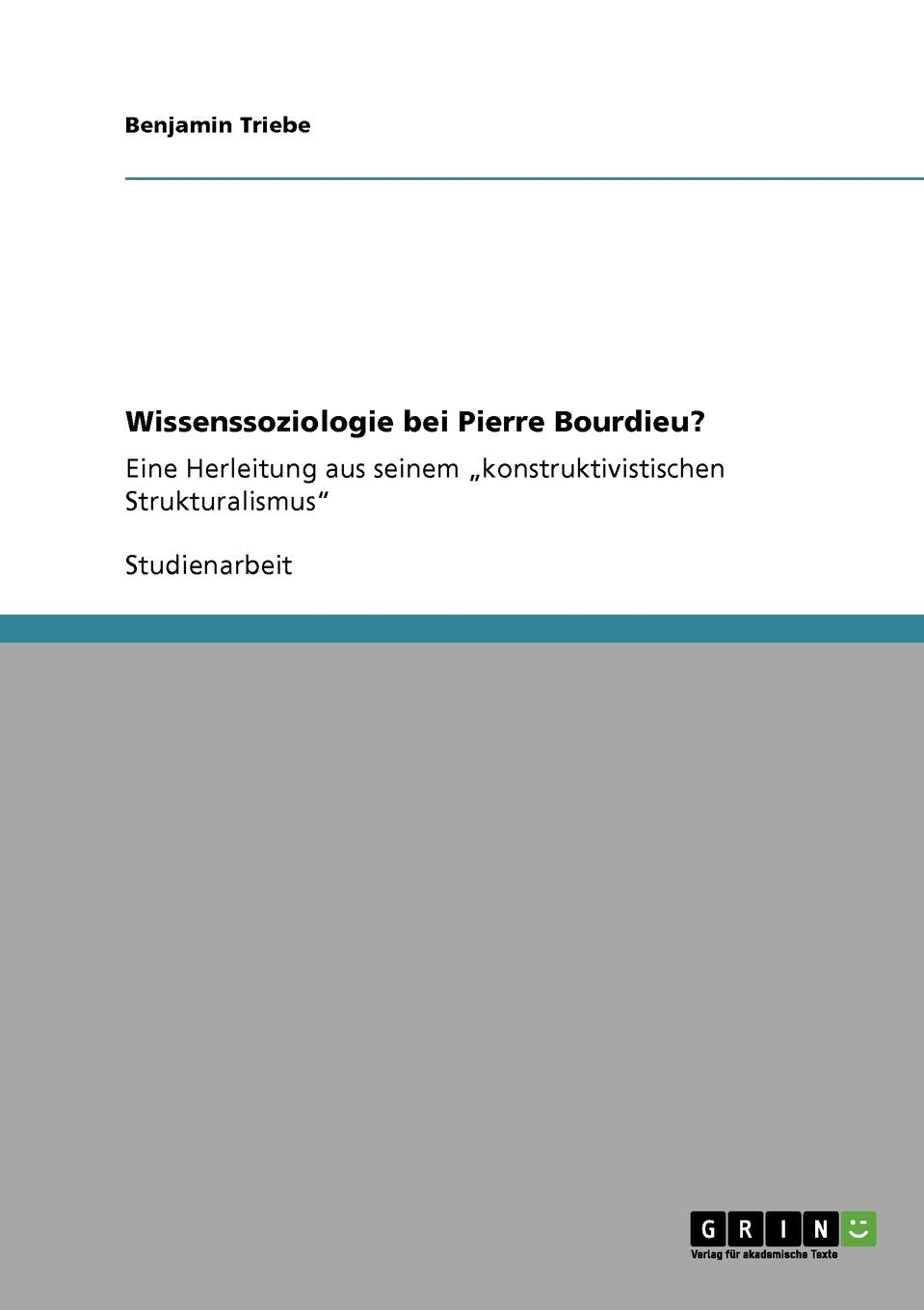 Wissenssoziologie Bei Pierre Bourdieu?: Eine Herleitung Aus Seinem 'Konstruktivistischen Strukturalismus' (German Edition),Used