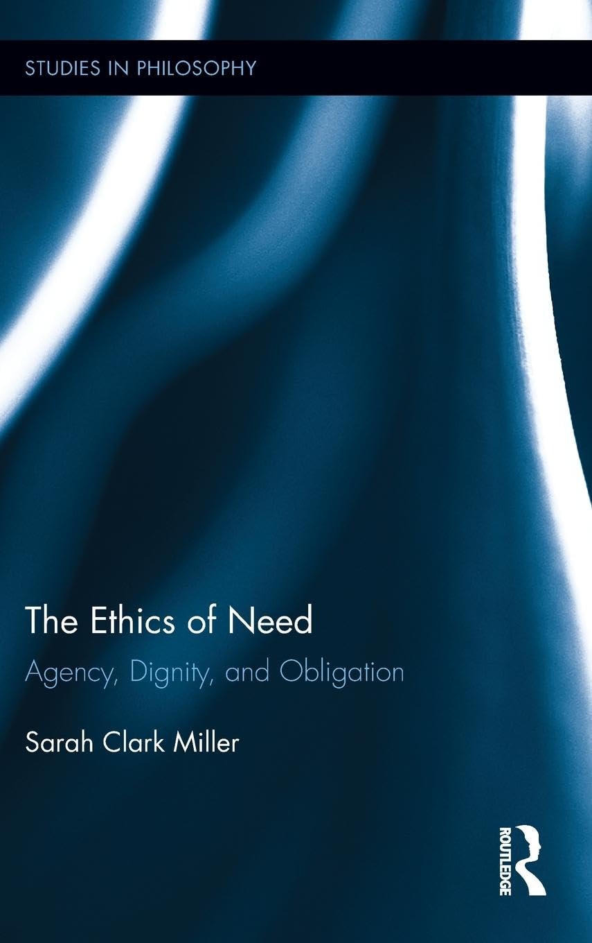 The Ethics Of Need (Studies In Philosophy)