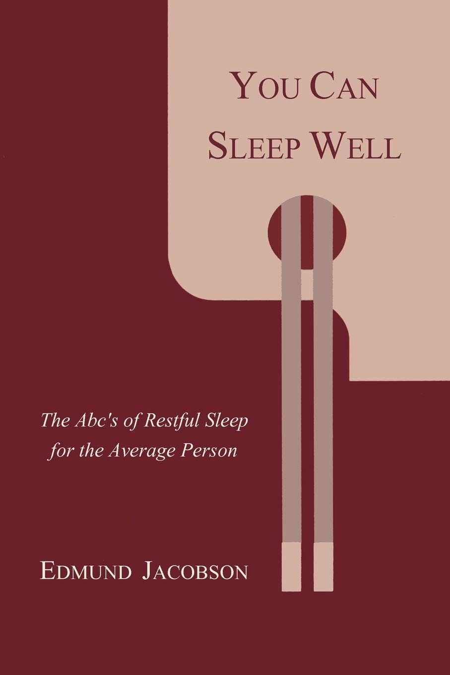 You Can Sleep Well: The Abc'S Of Restful Sleep For The Average Person