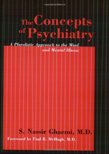 The Concepts Of Psychiatry: A Pluralistic Approach To The Mind And Mental Illness,New