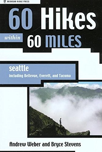 60 Hikes Within 60 Miles: Seattle: Including Bellevue, Everett, and Tacoma,Used