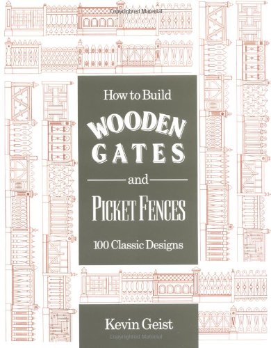 How to Build Wooden Gates and Picket Fences: 100 Classic Designs,Used