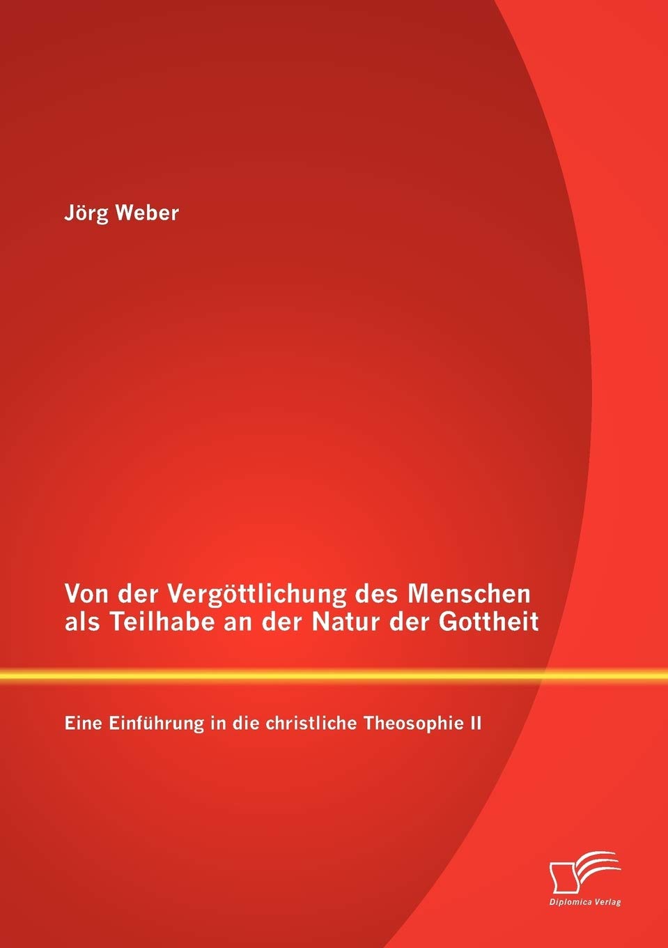 Von der Vergttlichung des Menschen als Teilhabe an der Natur der Gottheit: Eine Einfhrung in die christliche Theosophie II (Germ,Used