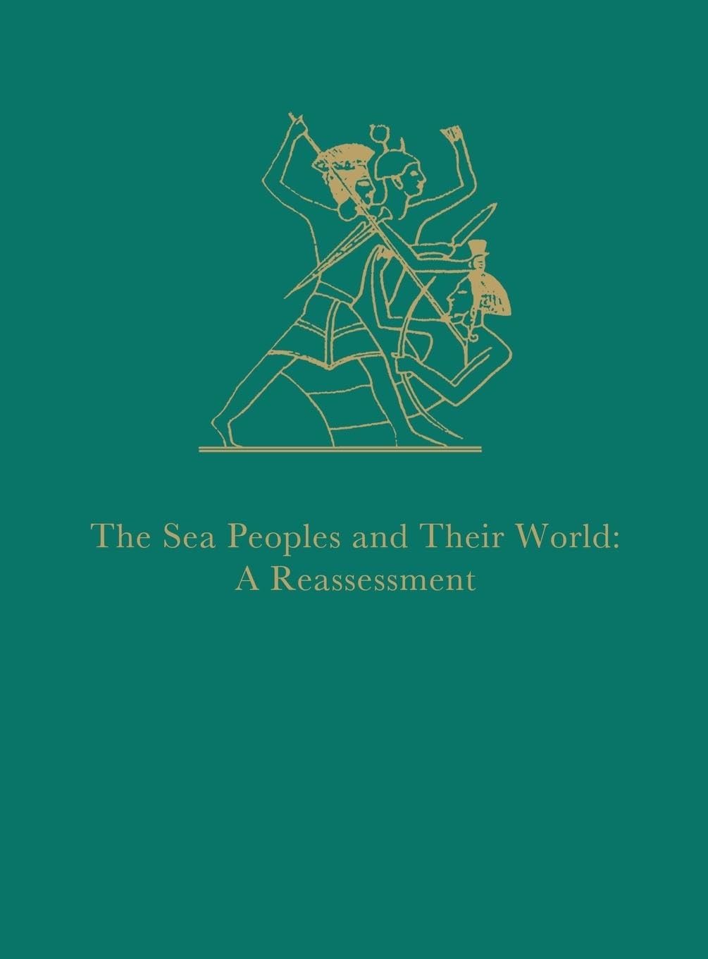 The Sea Peoples and Their World : A Reassessment (University Museum Monograph, 108),Used