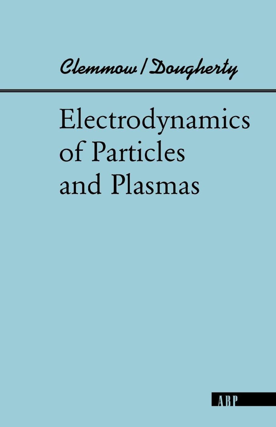 Electrodynamics Of Particles And Plasmas (Advanced Books Classics)